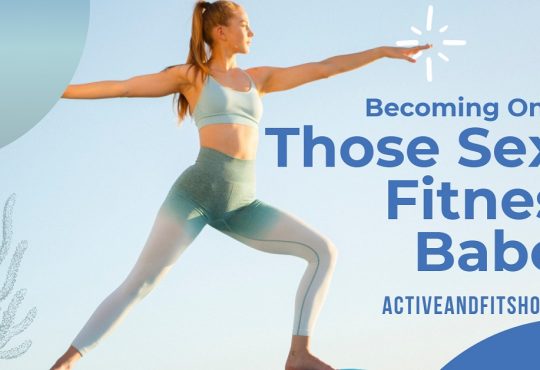 Becoming One of Those Sexy Fitness Babes