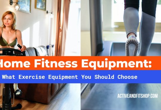 Home Fitness Equipment What Exercise Equipment You Should Choose