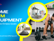 Home Gym Equipment: Achieve Fitness Goals While at Home